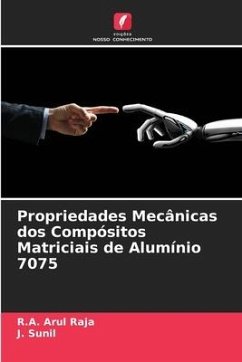 Propriedades Mecânicas dos Compósitos Matriciais de Alumínio 7075 - Arul Raja, R.A.;Sunil, J.