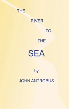 The River to the Sea (hardback) - Antrobus, John