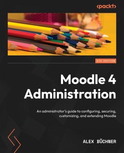 Moodle 4 Administration - Fourth Edition - Büchner, Alex