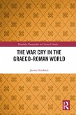 The War Cry in the Graeco-Roman World (eBook, PDF)