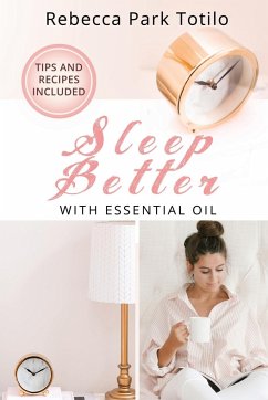 Sleep Better With Essential Oil - Totilo, Rebecca Park