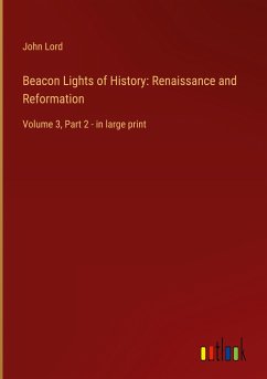 Beacon Lights of History: Renaissance and Reformation