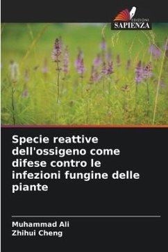 Specie reattive dell'ossigeno come difese contro le infezioni fungine delle piante - Muhammad Ali;Cheng, Zhihui