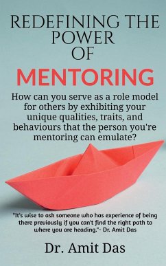 REDEFINING THE POWER OF MENTORING - Das, Amit