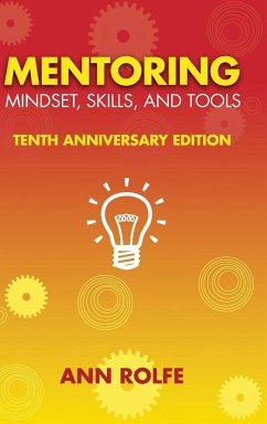 Mentoring Mindset, Skills, and Tools 10th Anniversary Edition - Rolfe, Ann P