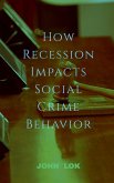 How Recession Impacts Social Crime Behavior