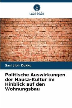 Politische Auswirkungen der Hausa-Kultur im Hinblick auf den Wohnungsbau - Jibir Dukku, Sani