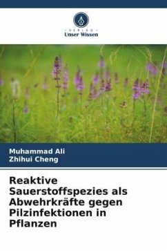 Reaktive Sauerstoffspezies als Abwehrkräfte gegen Pilzinfektionen in Pflanzen - Muhammad Ali;Cheng, Zhihui