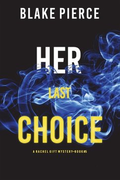 Her Last Choice (A Rachel Gift FBI Suspense Thriller-Book 5) - Pierce, Blake