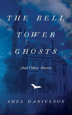 The Bell Tower Ghosts and Other Stories - Danielson, Shel; Arenz, Solomon