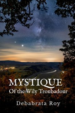 Mystique Of the Wily Troubadour - Roy, Debabrata