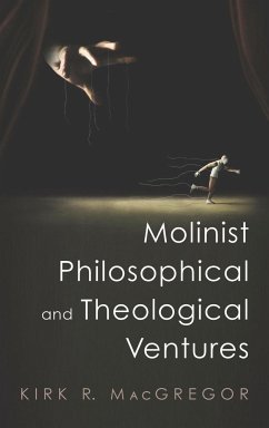 Molinist Philosophical and Theological Ventures - MacGregor, Kirk R.