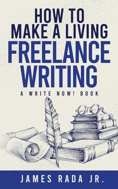 How to Make a Living Freelance Writing - Rada, James