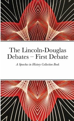 The Lincoln-Douglas Debates - First Debate