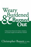 Weary, Burdened & Burned Out