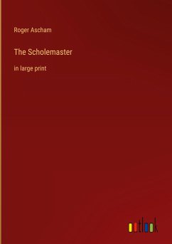 The Scholemaster - Ascham, Roger