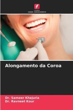 Alongamento da Coroa - Khajuria, Dr. Sameer;Kour, Dr. Ravneet