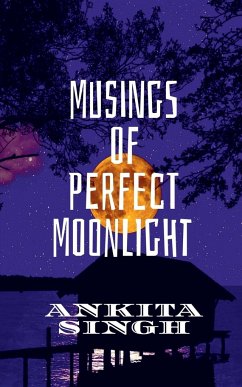 Musings of Perfect Moonlight - Singh, Ankita