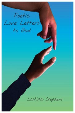 Poetic Love Letters to God - Stephens, La'Kita
