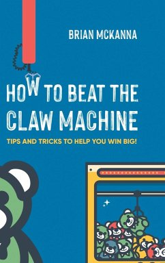 How to Beat the Claw Machine - McKanna, Brian