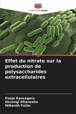 Effet du nitrate sur la production de polysaccharides extracellulaires - Kansagara, Pooja;Dhanesha, Devangi;Faldu, Nilkanth