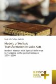 Models of Holistic Transformation in Luke Acts