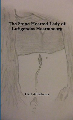 The Stone Hearted Lady of Lufigendas Hearmbeorg. - Abrahams, Carl