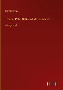 Trooper Peter Halket of Mashonaland - Schreiner, Olive