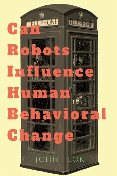 Can Robots Influence Human Behavioral Change - Lok, John