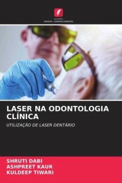 LASER NA ODONTOLOGIA CLÍNICA - DABI, SHRUTI;KAUR, ASHPREET;TIWARI, KULDEEP