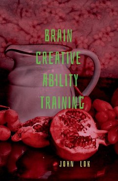 Brain Creative Ability Training - Lok, John