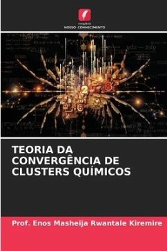 TEORIA DA CONVERGÊNCIA DE CLUSTERS QUÍMICOS - Kiremire, Prof. Enos Masheija Rwantale