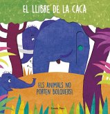 El llibre de la caca : Els animals no porten bolquers!