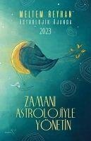 Astrolojik Ajanda 2023 - Zamani Astrolojiyle Yönetin - Reyhan, Meltem