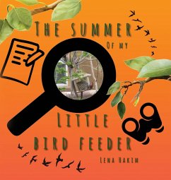 The Summer of My Little Bird Feeder - Hakim, Lena