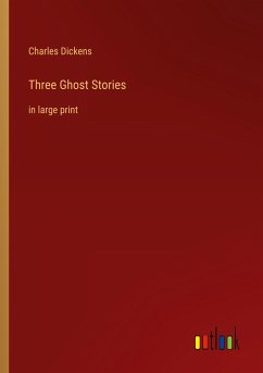 Three Ghost Stories - Dickens, Charles