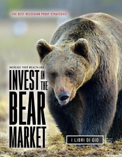 INCREASE YOUR WEALTH AND INVEST IN THE BEAR MARKET - I Libri Di Gio