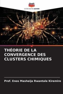 THÉORIE DE LA CONVERGENCE DES CLUSTERS CHIMIQUES - Kiremire, Prof. Enos Masheija Rwantale