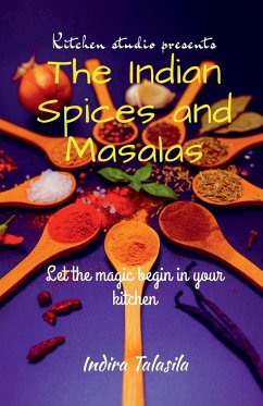 Kitchen Studio Presents The Indian Spices And Masalas - Talasila, Indira