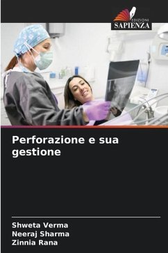 Perforazione e sua gestione - Verma, Shweta;Sharma, Neeraj;Rana, Zinnia