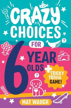 Crazy Choices for 6 Year Olds - Waugh, Mat