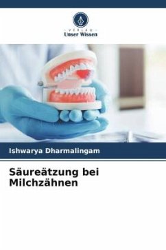 Säureätzung bei Milchzähnen - Dharmalingam, Ishwarya