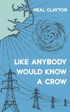 Like Anybody Would Know a Crow - Clayton, Neal