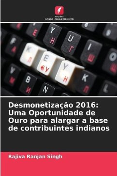 Desmonetização 2016: Uma Oportunidade de Ouro para alargar a base de contribuintes indianos - Singh, Rajiva Ranjan