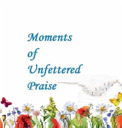 Unfettered Moments of Praise - Laster, Patricia