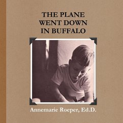 The Plane Went Down in Buffalo / Paperback Edition - Roeper, Ed. D. Annemarie