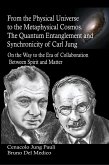 From the Physical Universe to the Metaphysical Cosmos. The Quantum Entanglement and Synchronicity of Carl Jung (eBook, ePUB)