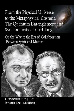 From the Physical Universe to the Metaphysical Cosmos. The Quantum Entanglement and Synchronicity of Carl Jung (eBook, ePUB) - Medico, Bruno Del