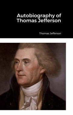 Autobiography of Thomas Jefferson - Jefferson, Thomas