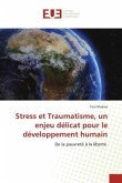 Stress et Traumatisme, un enjeu délicat pour le développement humain